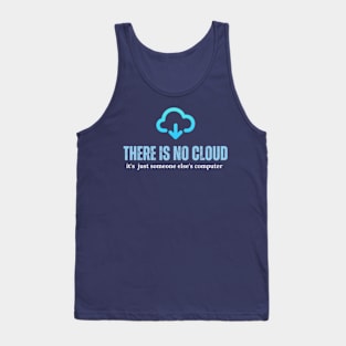 Tech Humor There is no cloud ..just someone else's computer Tank Top